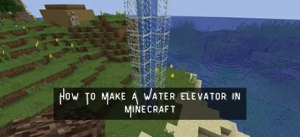 How To Make A Water Elevator In Minecraft