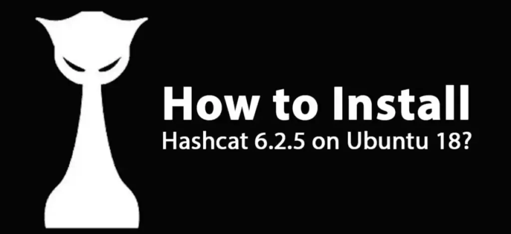 How To Install Hashcat 6.2.5 On Ubuntu 18