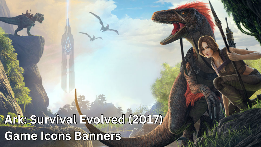 Ark: Survival Evolved (2017) - Game Icons and Banners